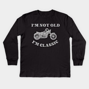 Classic Motorcycle Lovers T-Shirt, I'm Not Old, I'm Classic, Funny Motorcycle Shirt Kids Long Sleeve T-Shirt